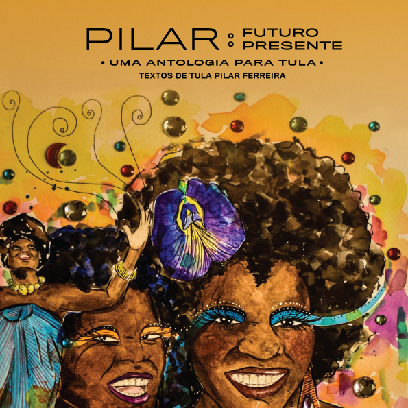Pilar futuro presente: uma antologia para Tula